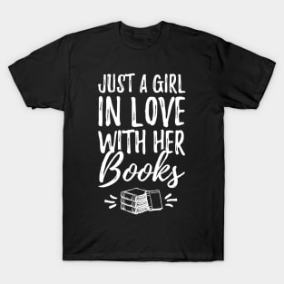 Just a girl in love with her books T-Shirt